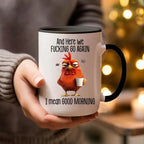 🔥Bestseller🔥Funny Mug – And Here We F*cking Go Again… I Mean Good Morning Coffee Cup